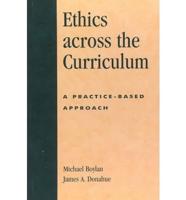 Ethics across the Curriculum: A Practice-Based Approach