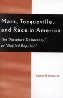 Marx, Tocqueville, and Race in America: The 'Absolute Democracy' or 'Defiled Republic'