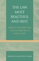 The Law Most Beautiful and Best: Medical Argument and Magical Rhetoric in Plato's Laws