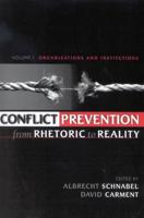 Conflict Prevention from Rhetoric to Reality: Organizations and Institutions, Volume 1