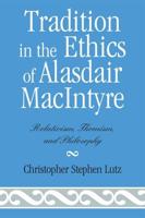 Tradition in the Ethics of Alasdair MacIntyre: Relativism, Thomism, and Philosophy