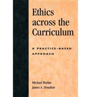 Ethics across the Curriculum: A Practice-Based Approach