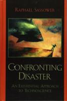 Confronting Disaster: An Existential Approach to Technoscience