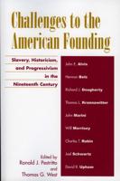 Challenges to the American Founding: Slavery, Historicism, and Progressivism in the Nineteenth Century