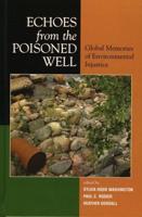 Echoes from the Poisoned Well: Global Memories of Environmental Injustice