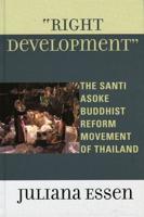 Right Development: The Santi Asoke Buddhist Reform Movement of Thailand