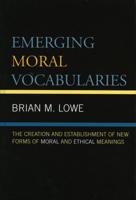 Emerging Moral Vocabularies: The Creation and Establishment of New Forms of Moral and Ethical Meanings