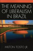 The Meaning of Liberalism in Brazil