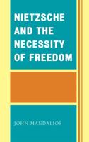 Nietzsche and the Necessity of Freedom
