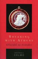 Breaking with Athens: Alfarabi as Founder