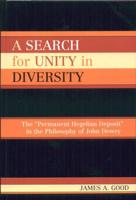 A Search for Unity in Diversity: The 'Permanent Hegelian Deposit' in the Philosophy of John Dewey