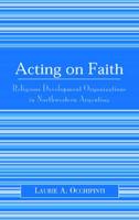 Acting on Faith: Religious Development Organizations in Northwestern Argentina
