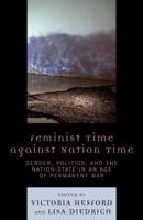 Feminist Time against Nation Time: Gender, Politics, and the Nation-State in an Age of Permanent War