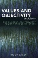 Values and Objectivity in Science: The Current Controversy about Transgenic Crops
