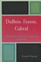 DuBois, Fanon, Cabral: The Margins of Elite Anti-Colonial Leadership