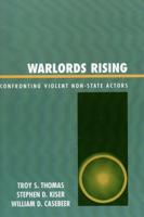 Warlords Rising: Confronting Violent Non-State Actors