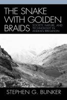 The Snake with Golden Braids: Society, Nature, and Technology in Andean Irrigation