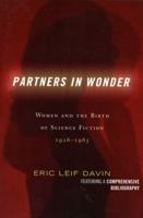 Partners in Wonder: Women and the Birth of Science Fiction, 1926-1965
