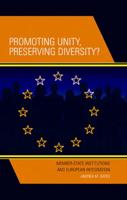 Promoting Unity, Preserving Diversity?: Member-State Institutions and European Integration