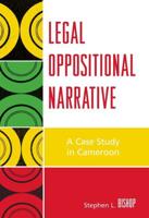 Legal Oppositional Narrative: A Case Study in Cameroon