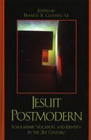 Jesuit Postmodern: Scholarship, Vocation, and Identity in the 21st Century