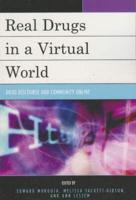 Real Drugs in a Virtual World: Drug Discourse and Community Online