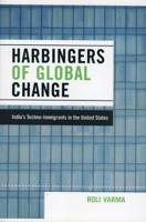 Harbingers of Global Change: India's Techno-Immigrants in the United States
