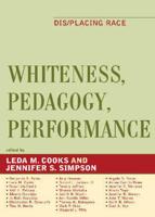 Whiteness, Pedagogy, Performance: Dis/Placing Race