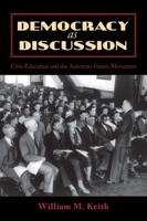 Democracy as Discussion: Civic Education and the American Forum Movement