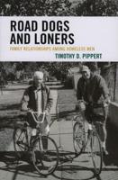 Road Dogs and Loners: Family Relationships among Homeless Men
