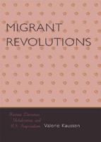 Migrant Revolutions: Haitian Literature, Globalization, and U.S. Imperialism