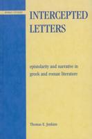 Intercepted Letters: Epistolary and Narrative in Greek and Roman Literature