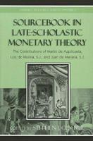 Sourcebook in Late-Scholastic Monetary Theory