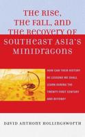 The Rise, the Fall, and the Recovery of Southeast Asia's Minidragons: How Can Their History Be Lessons We Shall Learn during the Twenty-first Century and Beyond?, Revised