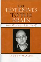 Like Hot Knives to the Brain: James Ellroy's Search for Himself