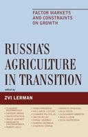 Russia's Agriculture in Transition: Factor Markets and Constraints on Growth