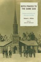 Both Prayed to the Same God: Religion and Faith in the American Civil War