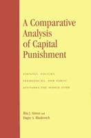 A Comparative Analysis of Capital Punishment: Statutes, Policies, Frequencies, and Public Attitudes the World Over