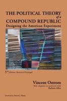 The Political Theory of a Compound Republic: Designing the American Experiment, third, revised
