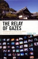 The Relay of Gazes: Representations of Culture in the Japanese Televisual and Cinematic Experience
