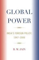 Global Power: India's Foreign Policy, 1947-2006