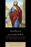 Modern Jeremiahs: Contemporary Visions of American Decline