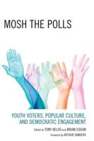 Mosh the Polls: Youth Voters, Popular Culture, and Democratic Engagement