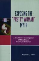 Exposing the 'Pretty Woman' Myth: A Qualitative Investigation of Street-Level Prostituted Women