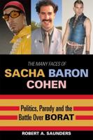 The Many Faces of Sacha Baron Cohen: Politics, Parody, and the Battle over Borat