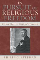 In Pursuit of Religious Freedom: Bishop Martin Stephan's Journey