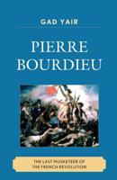Pierre Bourdieu: The Last Musketeer of the French Revolution