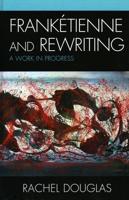 Frankétienne and Rewriting: A Work in Progress
