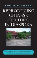 Reproducing Chinese Culture in Diaspora: Sustainable Agriculture and Petrified Culture in Northern Thailand