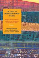 The Quest to Understand Human Affairs: Natural Resources Policy and Essays on Community and Collective Choice, Volume 1